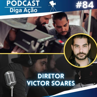 Diretor Victor Soares (bate papo sobre sua carreira) | Ep #84
