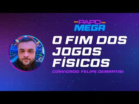 O Fim dos Jogos Físicos | Papo Mega #01